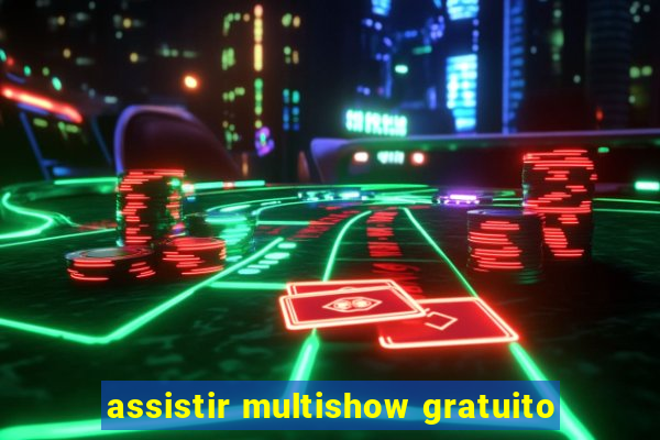 assistir multishow gratuito